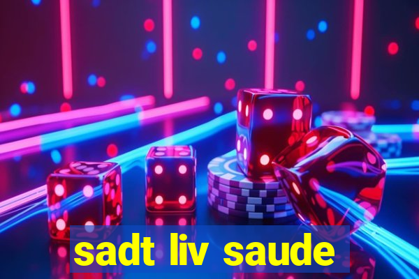 sadt liv saude